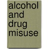 Alcohol And Drug Misuse by Huss Rassool G.