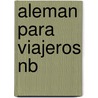Aleman Para Viajeros Nb by Julian de Dios