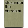 Alexander the Corrector by Julia Keay