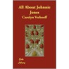 All About Johnnie Jones door Carolyn Verhoeff