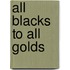 All Blacks To All Golds