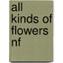 All Kinds of Flowers Nf