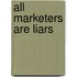 All Marketers Are Liars