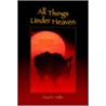 All Things Under Heaven door David C. Miller