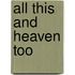 All This And Heaven Too