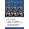 All Work and No Play... door Sharna Olfman