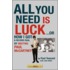 All You Need Is Luck...