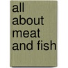 All about Meat and Fish door Victoria Parker