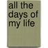 All the Days of My Life