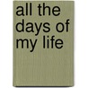 All the Days of My Life by Amelia Edith Huddleston Barr