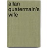Allan Quatermain's Wife by Sir Henry Rider Haggard