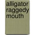 Alligator Raggedy Mouth