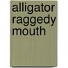 Alligator Raggedy Mouth door Maureen Hanke