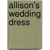 Allison's Wedding Dress door Charlie E. Brough