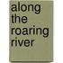 Along the Roaring River