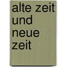 Alte Zeit Und Neue Zeit by August Wilhelm Iffland