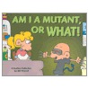 Am I a Mutant, or What! door Bill Amend