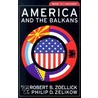 America and the Balkans door Robert Zoellick