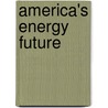 America's Energy Future by Subcommittee National Research Council