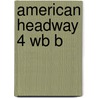 American Headway 4 Wb B door Liz Soars