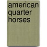 American Quarter Horses by Kim O'Brien