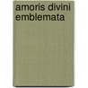 Amoris Divini Emblemata door . Anonymous
