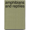 Amphibians And Reptiles door John J. Moriarty
