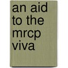 An Aid To The Mrcp Viva door Robert E.J. Ryder