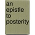 An Epistle To Posterity