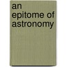 An Epitome Of Astronomy door J. Tabor