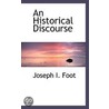 An Historical Discourse by Joseph I. Foot