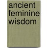 Ancient Feminine Wisdom door Kay Steventon