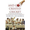 And God Created Cricket by Simon Hughes
