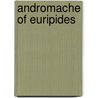 Andromache of Euripides door Gilbert Norwood