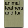 Animal Feathers and Fur door David M. Schwartz