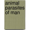 Animal Parasites of Man door Maximilian Gustav Christian Carl Braun