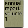 Annual Report, Volume 1 door Onbekend