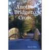 Another Bridge to Cross door Sara E. Teller