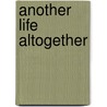 Another Life Altogether door Elaine Beale