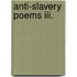 Anti-Slavery Poems Iii.
