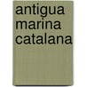 Antigua Marina Catalana door Sans Francisco De As
