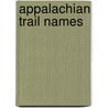 Appalachian Trail Names door David Lillard