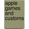 Apple Games And Customs door Geraldine Bracey