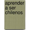 Aprender a Ser Chilenos door Veronica Trpin