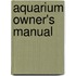 Aquarium Owner's Manual