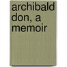 Archibald Don, A Memoir door Charles Sayle