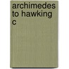 Archimedes To Hawking C door Clifford A. Pickover