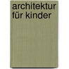 Architektur für Kinder by Walter Kroner