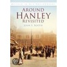 Around Hanley Revisited by John S. Booth