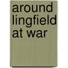 Around Lingfield At War door Janet Bateson